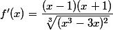 f'(x) = \dfrac{(x-1)(x+1)}{\sqrt[3]{(x^3-3x)^2}}